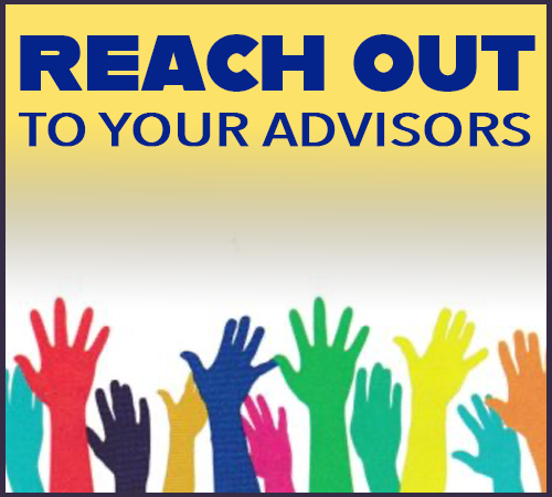 reach out to your advisors